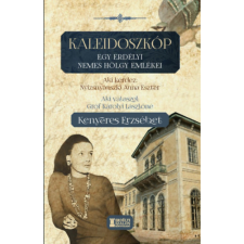 Erdélyi Szalon Kaleidoszkóp - Egy erdélyi nemes hölgy emlékei történelem