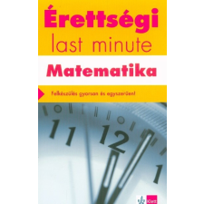  Érettségi last minute: Matematika - Felkészülés gyorsan és egyszerűen tankönyv
