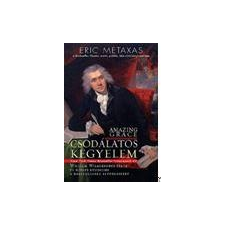  Eric Metaxas - Csodálatos Kegyelem - William Wilberforce Élete... társadalom- és humántudomány