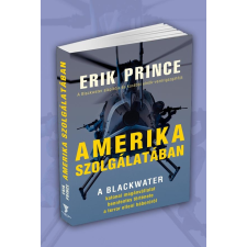  Erik Prince - Amerika Szolgálatában ajándékkönyv