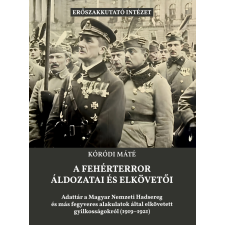 Erőszakkutató Intézet A fehérterror áldozatai és elkövetői történelem