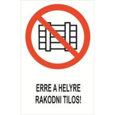  Erre a helyre rakodni tilos! - öntapadó, 150*100 információs tábla, állvány