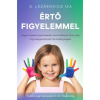  Értő figyelemmel - Hogyan fejleszd gyermekedet, kommunikálj és játssz vele, hogy kiegyensúlyozott és boldog legyen - Tud
