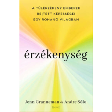 Érzékenység - A túlérzékeny emberek rejtett képességei egy rohanó világban életmód, egészség