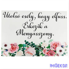  Esküvői tábla 30x20cm - Utolsó esély… - Fehér dekorációs kellék