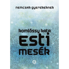  Esti Mesék NEMCSAK Gyerekeknek (Esti Mesék Sorozat I.) ezoterika