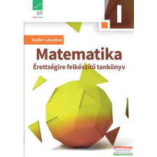 Eszterházy Károly Egyetem - Oktatáskutató és Fejlesztő Intézet Matematika - Érettségire felkészítő tankönyv I. tankönyv