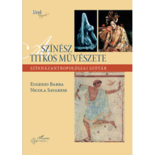 Eugenio Barba, Savarese, Nicola A színész titkos művészete (BK24-198542) művészet