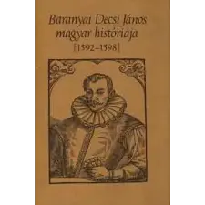 Európa-Helikon Baranyai Decsi János magyar históriája 1592-1598 antikvárium - használt könyv