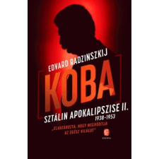 Európa Kiadó Edvard Radzinszkij-Koba - Sztálin apokalipszise II. történelem
