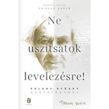 Európa Kiadó Ne uszítsatok levelezésre! Faludy György hagyatékából irodalom