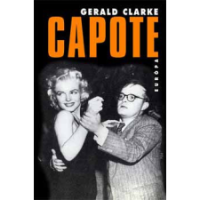 Európa Könyvkiadó Capote - Életrajz - Gerald Clarke antikvárium - használt könyv