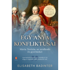 Európa Könyvkiadó Egy anya konfliktusai - Mária Terézia, az uralkodó és gyermekei történelem