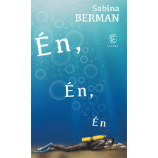 Európa Könyvkiadó Én, Én, Én - Sabina Berman antikvárium - használt könyv