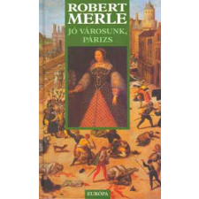 Európa Könyvkiadó Jó városunk, Párizs - Robert Merle antikvárium - használt könyv