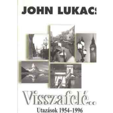 Európa Könyvkiadó Visszafelé...Utazások 1954-1996 - John Lukacs antikvárium - használt könyv