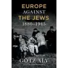  Europe Against The Jews, 1880-1945