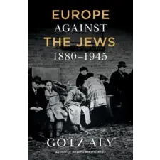  Europe Against The Jews, 1880-1945 idegen nyelvű könyv