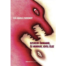 Eva-Maria Zurhorst - Szeresd önmagad, és mindegy, kivel élsz egyéb könyv