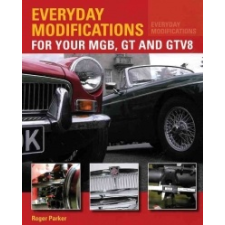  Everyday Modifications for Your MGB, GT and GTV8 – Roger Parker idegen nyelvű könyv