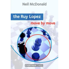 EVERYMAN CHESS Ruy Lopez: Move by Move | Neil McDonald egyéb könyv