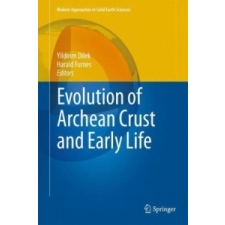 Evolution of Archean Crust and Early Life – Yildirim Dilek,Harald Furnes idegen nyelvű könyv