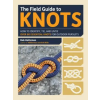 EXPERIMENT The Field Guide to Knots: How to Identify, Tie, and Untie Over 80 Essential Knots for Outdoor Pursuits | Bob Holtzman