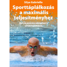 ExSol-Group Kft. Sporttáplálkozás a maximális teljesítményhez - Táplálkozási kézikönyv sportolóknak életmód, egészség