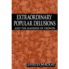  Extraordinary Popular Delusions and the Madness of Crowds – Charles Mackay idegen nyelvű könyv
