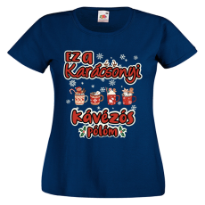  Ez a karácsonyi kávézós pólóm - Karácsonyi Női Póló