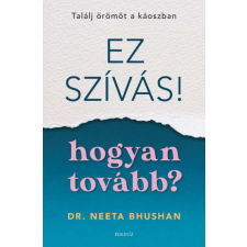 Ez szívás - hogyan tovább? - Találj örömöt a káoszban életmód, egészség