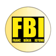  F.B.I. Igyunk kitűző kitűző
