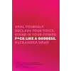  F*ck Like a Goddess: Heal Yourself. Reclaim Your Voice. Stand in Your Power.
