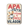  Fa hűtőmágnes, Apa főztje a legjobb az egész világon