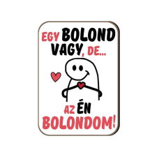  Fa hűtőmágnes, Egy bolond vagy, de az én bolondom hűtőmágnes