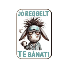 Fa hűtőmágnes, Jó reggelt te bánat hűtőmágnes