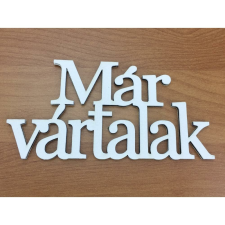 Fa - "Már vártalak" felirat koszorúra 7x14cm fehér dekorációs kellék