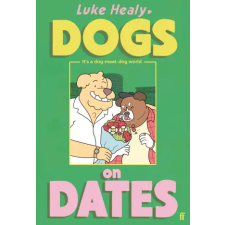 Faber &amp; Faber Dogs on Dates | Luke Healy idegen nyelvű könyv