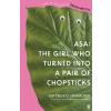 Faber and Faber Ltd. Asa: The Girl Who Turned into a Pair of Chopsticks | Lucy North