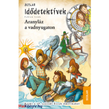 Fabian Lenk Idődetektívek 24. - Aranyláz a vadnyugaton (Fabian Lenk) gyermek- és ifjúsági könyv