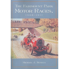  Fairmount Park Motor Races, 1908-1911 – Michael J. Seneca idegen nyelvű könyv
