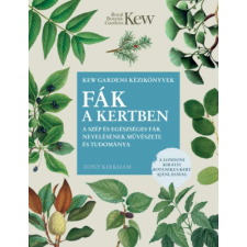 Fák a kertben - A szép és egészséges fák nevelésének művészete és tudománya hobbi, szabadidő