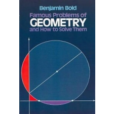 Famous Problems in Geometry and How to Solve Them – Benjamin Bold idegen nyelvű könyv