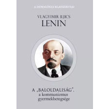 FAPADOSKONYV.HU A "baloldaliság" a kommunizmus gyermekbetegsége egyéb e-könyv