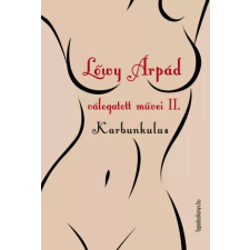 FAPADOSKONYV.HU Lőwy Árpád válogatott művei II. Karbunkulus egyéb e-könyv