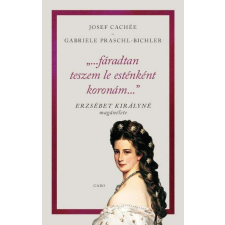 ...fáradtan teszem le esténként koronám... - Erzsébet királyné magánélete regény