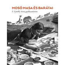Farkas Judit Antónia - MOSÓ MASA ÉS BARÁTAI - F. GYÖRFFY ANNA GRAFIKUSMÛVÉSZ ajándékkönyv