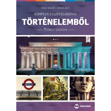 Farkas Judit CSÕSZ RÓBERT, FARKAS JUDIT - KOMPLEX ESSZÉFELADATOK TÖRTÉNELEMBÕL (EMELT SZINTEN) tankönyv