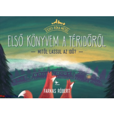 Farkas Róbert Első könyvem a téridőről - Mitől lassul az idő? (Farkas Róbert) irodalom