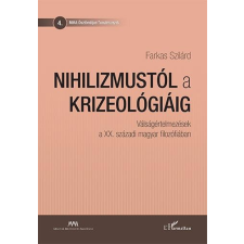 Farkas Szilárd FARKAS SZILÁRD - NIHILIZMUSTÓL A KRIZEOLÓGIÁIG - VÁLSÁGÉRTELMEZÉSEK... társadalom- és humántudomány